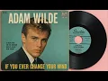 Adam Wilde - If You Ever Change Your Mind Hoping Love Comes Back Around