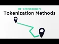Why are there so many Tokenization methods in HF Transformers