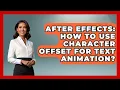 After Effects How To Use Character Offset For Text Animation - Design Tool Unlocked