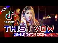 Download Lagu THIS I VOW V2 || JUNGLE DUTCH TIK TOK 2021