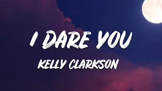 kelly clarkson i dare you lyrics 