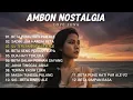 Lagu ALBUM NOSTALGIA AMBON 2025 Terbaru: Kumpulan Lagu Ambon Penuh Kenangan 🎶