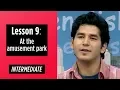 Intermediate Levels - Lesson 9 At the amusement park