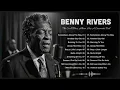 Benny Rivers Playlist | Cinematic Soul Blues Music With Lyrics | Step by Step In Time