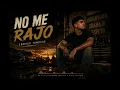NO ME RAJO – Superación y Trabajo Duro | Corrido Tumbado Oficial con Letra 🇲🇽