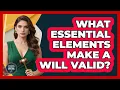 What Essential Elements Make a Will Valid