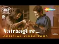 Lagu Vairaagi Re | Official Song | Raunaq Kamdar | Anjali Barot | Chabutro Movie Song