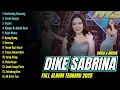 Download Lagu DIKE SABRINA FULL ALBUM TERBARU DANGDUT KOPLO 2025 || KAWITANING SINAWANG, TOMBO KANGEN VIRAL ‼️