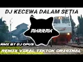 DJ KECEWA DALAM SETIA REMIX VIRAL TIKTOK ORIGINAL 2020 ( DJ Opus )