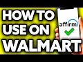 How To Use Affirm on Walmart Quick and Easy