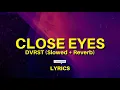 DVRST - Close Eyes (Slowed + Reverb) Lyrics