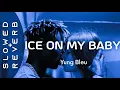 Download Lagu Yung Bleu - Ice On My Baby (s l o w e d + r e v e r b)  I Just Put Some Ice On My Baby