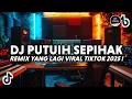 Download Lagu DJ PUTUIH SEPIHAK VIRAL TIKTOK FULL BASS 2025