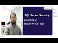 Symmetric Encryption Overview and Demo SQL Security