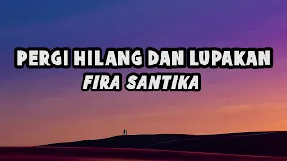 Download Fira Santika - Pergi Hilang Dan Lupakan | Official Lyric MP3