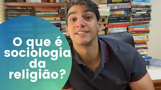O que é sociologia da religião?