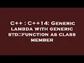 C C 14 Generic lambda with generic std function as class member