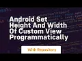 android set height and width of custom view programmatically