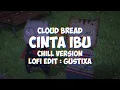 Lagu Cloud Bread [ Gustixa Version ] [ Gustixa lofi edit ] [ Chill Version ]