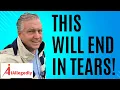This Will End in Tears - Huge Warning!
