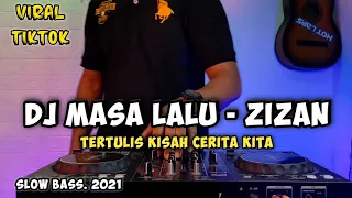 Download DJ MASA LALU ZIZAN - REMIX TERTULIS KISAH CERITA KITA VIRAL TIKTOK 2021 FULL BASS MP3