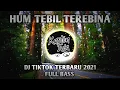Download Lagu DJ HUM TEBIL TEREBINA | dj tiktok terbaru 2021 full bass