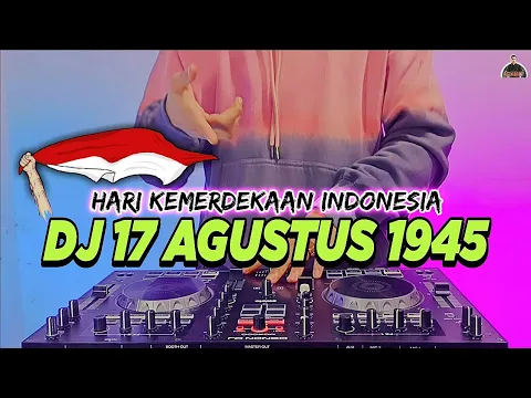 Download MP3 DJ 17 AGUSTUS 1945 FULL BASS 2022 | HARI KEMERDEKAAN 17 AGUSTUS REMIX TERBARU 2022