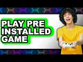 How to Play a Pre-Installed Game - Step by Step