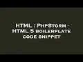HTML PhpStorm - HTML 5 boilerplate code snippet