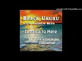 Jamaica To Here - Black Uhuru, Andrew Bees, Kinghopeton & Dylans Dharma (LAW Records)