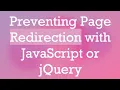 Preventing Page Redirection with JavaScript or jQuery