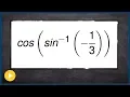 Evaluate the composition of inverse trig function with a negative value