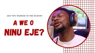 a we o ninu eje are you washed in the blood of the lamb yorubahymnsreloaded13 emmaomg