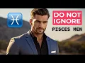 DO NOT Ignore Pisces MEN Or This Will Happen