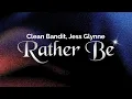Download Lagu Clean Bandit, Jess Glynne - Rather Be (Lyrics)