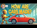 How Are Cars Made Cars for Kids