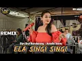 Download Lagu AMELIA SANTY - ELA SINGI - SINGI (Ibur Kanderang) NEW DJ REMIX 2023 - LIVE DI DESA SEI AHAS