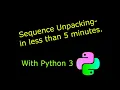 Python 3 - You Should be using Sequence Unpacking