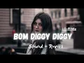 Download Lagu Bom diggy diggy (slowed+reverb) lo-fi mix song
