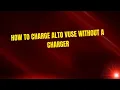 How to Charge Alto Vuse Without a Charger