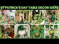 Gorgeous DIY Saint Patrick s Day Table Decoration Ideas 2026 - Tablescapes Centerpieces