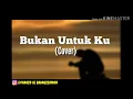 Download Lagu Bukan Untuk Ku - Cover Amzah (Lyrics)