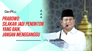 Prabowo: Kalau Tak Mau Diajak Kerja Sama, Jangan Mengganggu