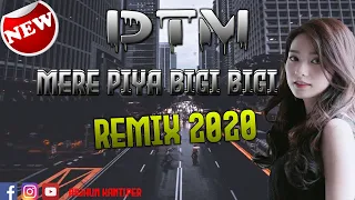 Download Dj India 2020 || MERE PIYA BIGI BIGI REMIX By || Arjhun Kantiper GMP MP3
