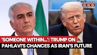Trump Downplays Crown Prince Reza Pahlavi s Chances As Iran s Furture Says Someone Within