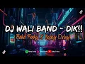 Download Lagu DJ WALI BAND - DIK!! || SOUD YANG BELUM VIRAL!! || FT. @OdoyRemixer