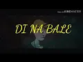Di na bale(bryant) lyrics