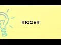 What is the meaning of the word RIGGER