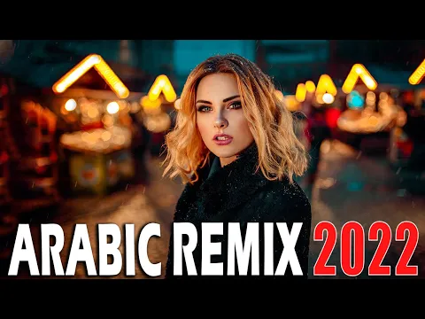 Download MP3 Best Arabic Remix 2022 | New Songs Arabic Mix | Music Arabic House Mix 2022