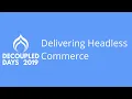 Delivering Headless Commerce